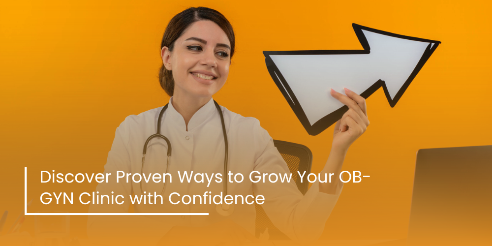 Ways OB-GYN Clinics Can Grow Patient Volume